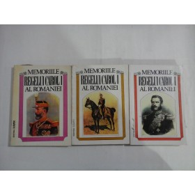 MEMORIILE REGELUI  CAROL  I  AL ROMANIEI - vol. I, II,III